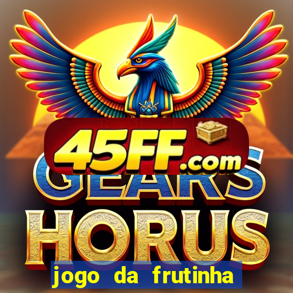 jogo da frutinha da dinheiro